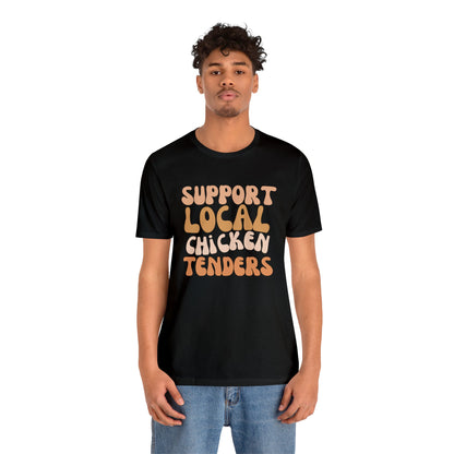 Support Local Chicken Tenders Shirt