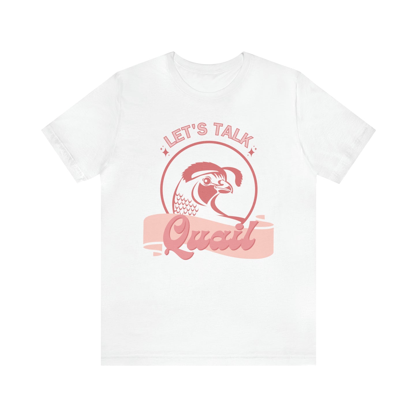 Let's Talk Quail Shirt