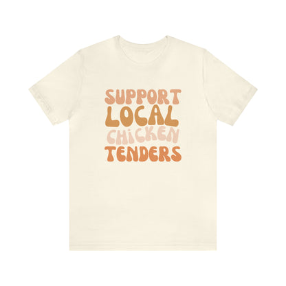 Support Local Chicken Tenders Shirt