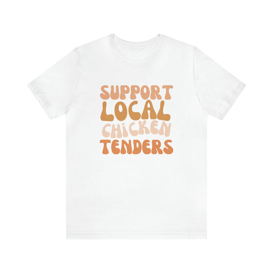 Support Local Chicken Tenders Shirt