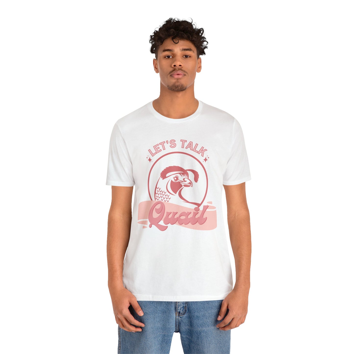 Let's Talk Quail Shirt